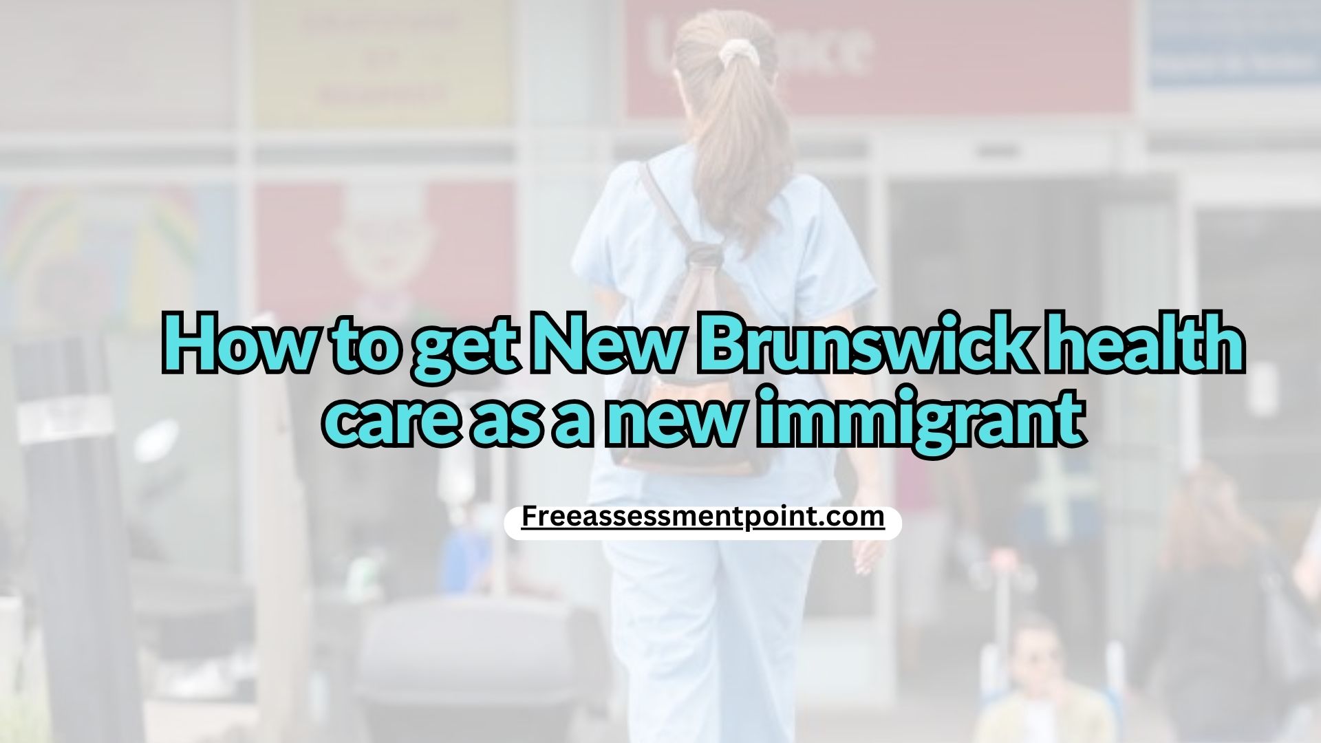 How to get New Brunswick health care as a new immigrant