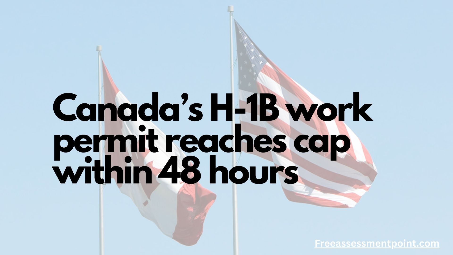 Canada’s H-1B work permit reaches cap within 48 hours