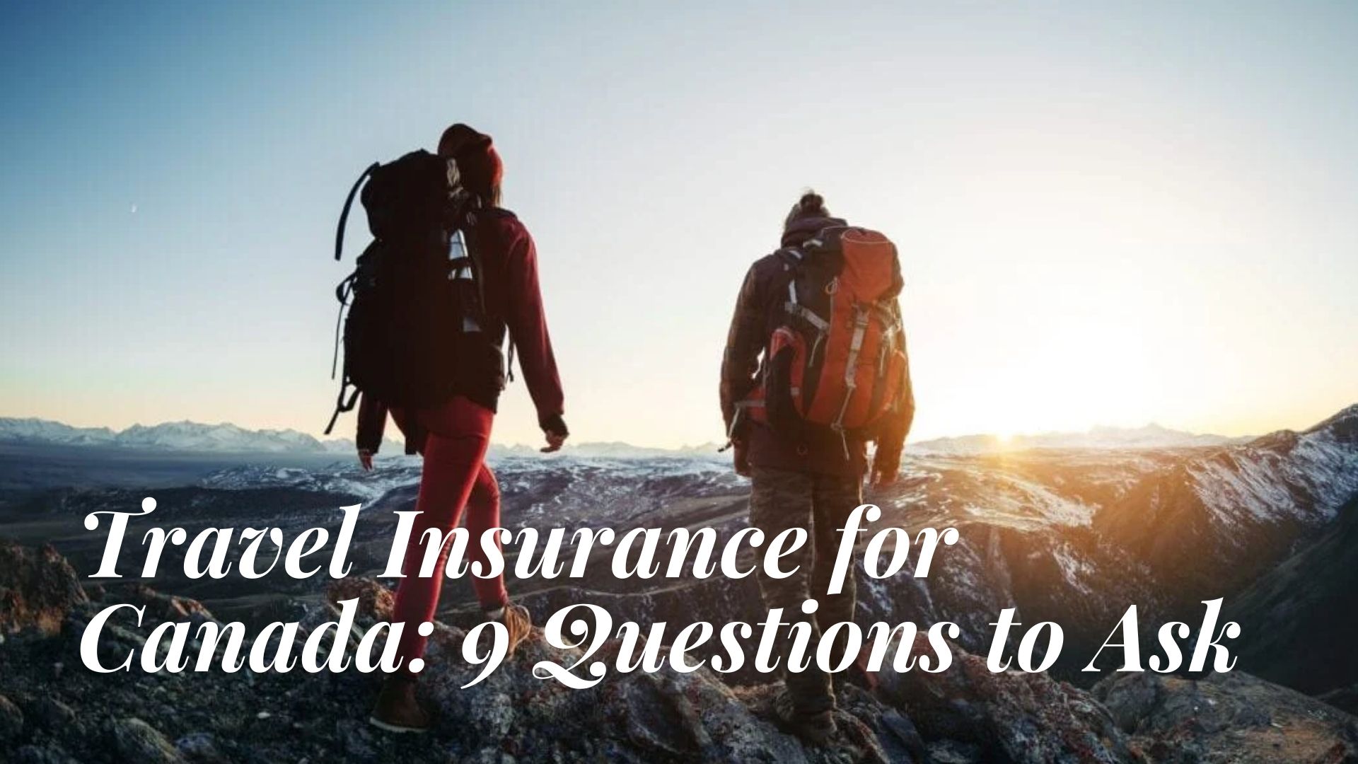 Travel Insurance for Canada: 9 Questions to Ask
