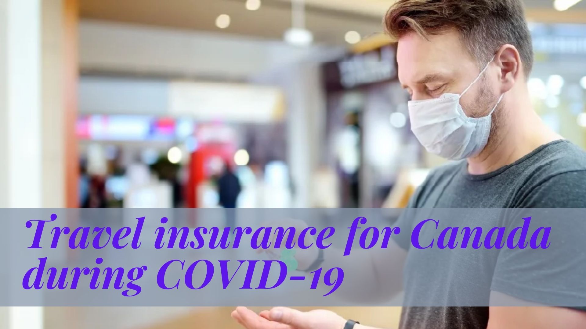 Travel insurance for Canada during COVID-19