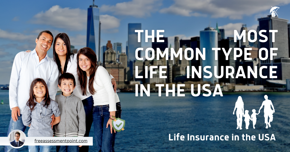 The Most Common Type of Life Insurance in the USA