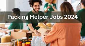 Packing Helper Jobs 2024